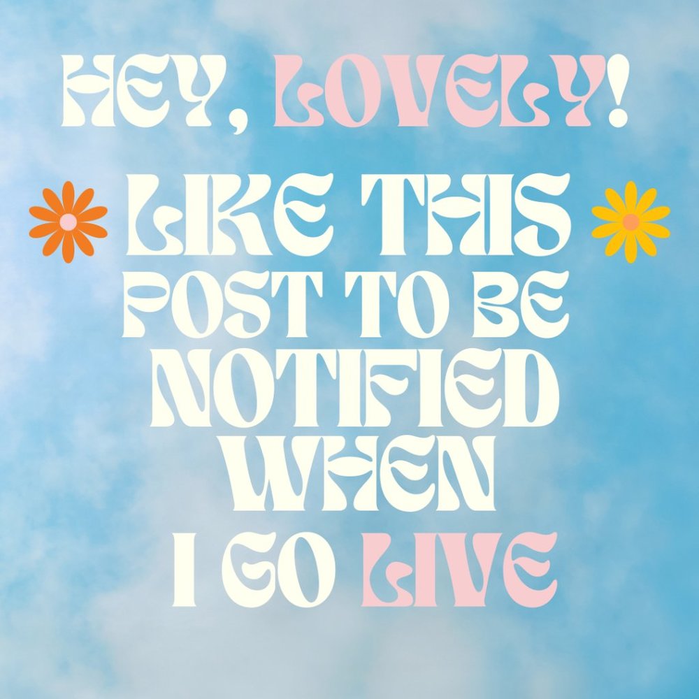 🌸 I AM LIVE! 🌸 LIKE THIS POST TO BE NOTIFIED when I go live!!